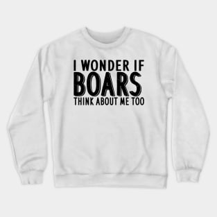 Boars saying wild boar girl design women fan Crewneck Sweatshirt